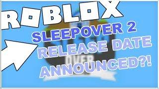 ROBLOX SLEEPOVER 2 / OVERNIGHT 2 CONFIRMED RELEASE DATE! [READ DESC] [ROBLOX]