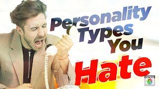 Personality Types You Hate | Ep 554 | PersonalityHacker.com