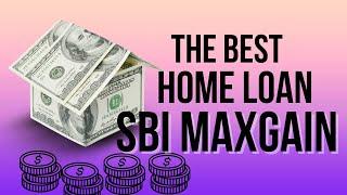 Why use/switch to SBI maxgain home loan ?