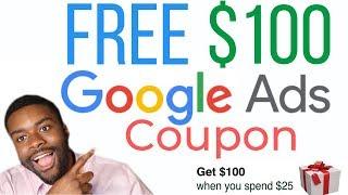 How To Get Free $100 Google Ads Credit & Redeem Adwords Coupon | 2019