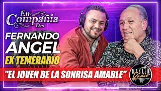 FERNANDO ANGEL EXTEMERARIO, su historia antes durante y despues de TEMERARIOS |En Compañía de | Ep 7