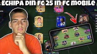 Mi-am Construit Echipa Din FC 25 In FC Mobile!-Squad Builder-FC Mobile Romania