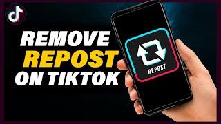 How to Delete a Repost on TikTok - Full Guide | 2023 UPDATED