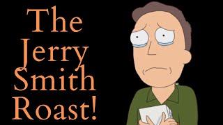 The Jerry Smith Roast! (Rick and Morty Video Essay)