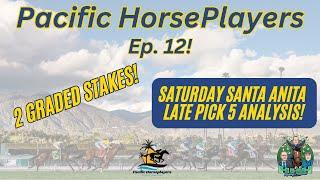 SANTA ANITA LATE PICK 5! Ep. 12 Pacific Horseplayers