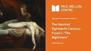 Georgian Provocations II: The Haunted Eighteenth Century: Fuseli's 'The Nightmare'