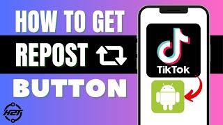 How To Get Repost Button on TikTok Android