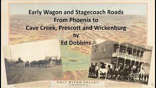 History of Phoenix, Early Wagon Roads from Phoenix to Cave Creek, Prescott, and Wickenburg, Arizona