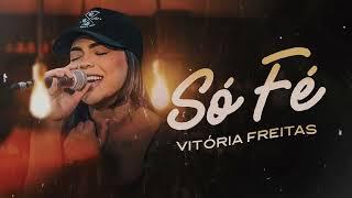 SÓ FÉ - Vitória Freitas