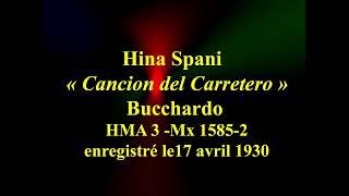 Hina Spani   Cancion del Carretero   Bucchardo   HMA 3  Mx 1585 2 enregistré le17 avril 1930