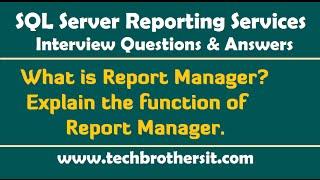 What is Report Manager, Explain the function of Report Manager - SSRS Interview Questions