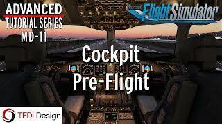 MD-11 Advanced Tutorial Series Part 3: Cockpit Pre-Flight | MSFS