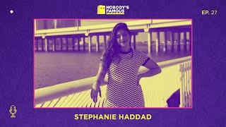 Nobody's Famous #27 - Stephanie Haddad - Self-expression in a non-expressive Society