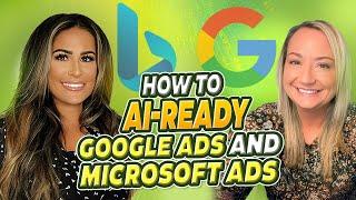 How to AI-ready Google Ads and Microsoft Ads