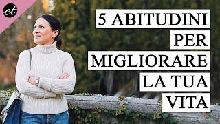 5 ABITUDINI SANE per migliorare la tua vita