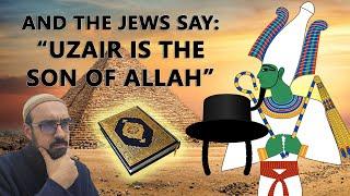 A new Quranic perspective on: The Jews say " Ezra (Uzair) is the son of God"