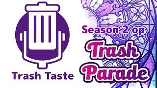 Trash Parade | Trash Taste Opening Season 2