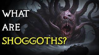 What Are Shoggoths? | Lovecraft Lore