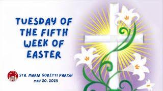 May 20, 2025 / Tuesday of Fifth Week of Easter