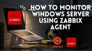 How to Monitor Windows Server 2022 Using Zabbix Agent: Step-by-Step Guide | 2024