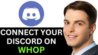 HOW TO CONNECT YOUR DISCORD ON WHOP 2025! (FULL GUIDE)