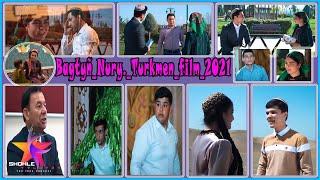 Bagtyñ Nury    Turkmen film 2021 turkmen kino720p