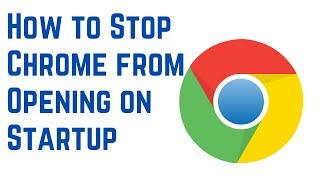 How to Stop Chrome from Opening on Startup Windows 10 / Windows 11