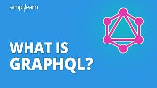 What Is GraphQL? | What Is GraphQL And How To Use It? | GraphQL Tutorial 2021 | Simplilearn