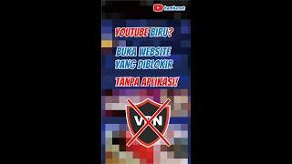 Youtube Biru? buka website yang di blokir paling mudah tanpa aplikasi - trik internet positif