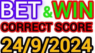 CORRECT SCORE PREDICTIONS TODAY 24/9/2024/FOOTBALL PREDICTIONS TODAY/SOCCER PREDICTIONS/BETTING TIPS