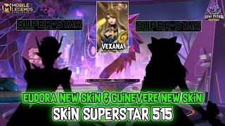 EUDORA, MIYA & GUINEVERE SKIN SUPERSTAR 515 - VEXANA COLLECTOR & REVAMP JOHNSON - UPCOMING SKIN MLBB