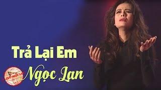 Trả Lại Em - NGỌC LAN