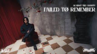 AGAINST THE GRAVITY - FAILED TO REMEMBER [OFFICIAL MUSIC VIDEO]