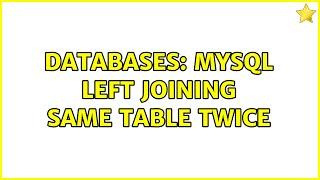 Databases: Mysql LEFT JOINing same table twice (2 Solutions!!)