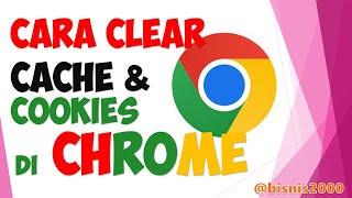 Cara Clear Cache dan Cookies di Chrome Browser