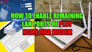 HOW TO ENABLE REMAINING LAN PORTS OF PLDT FIBR MODEM IN 2020