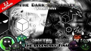 The LEGENDARY FINAL of GEOMETRY DASH!!! The DARK OBSCURITY infects ALL! || GD 2.2 FanMade || PhoeniX