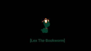 Lex The Bookworm Infro