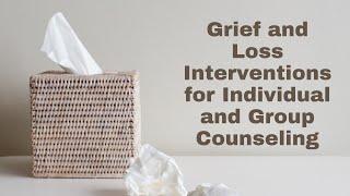 Managing Grief: Essential Counseling Interventions