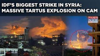 IDF’s Biggest Strike In Syria: Military Targeted, Arms Depot Bombed| Massive Tartus Explosion On Cam