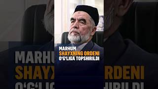 Marhum shayx Muhammad Sodiq Muhammad Yusuf taqdirlangan oliy orden uning o‘g‘liga topshirildi