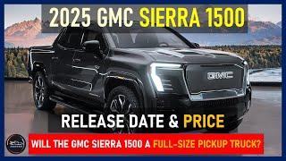 2025 GMC SIERRA 1500 REVEALED: NEXT-GEN PICKUP TRUCK