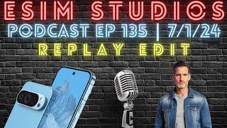 eSIM STUDIOS Podcast EP 135 | Pixel 9 Pro Display | Samsung Galaxy Tab S10 T-Mobile AT&T OpenSignal