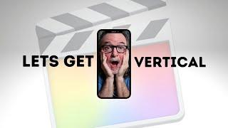 How To Create Vertical Video In Final Cut Pro X FAST [Tutorial]