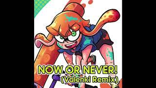 Now or Never! (Valenki Remix)