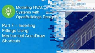 Part 7 - Inserting Fittings using Mechanical AccuDraw Shortcuts in OpenBuildings Designer