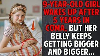 9-year-old girl wakes up after 5 years in coma, but her belly keeps getting bigger and bigger...