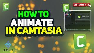 How to Animate in camtasia 2024