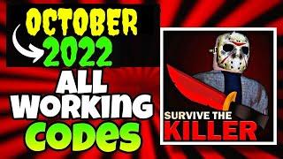 October * Survive The Killer Codes 2022 - Roblox Survive The Killer Codes 2022 - Survive The Killer