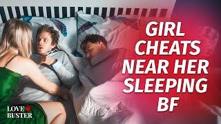 Girl Cheats Near Her Sleeping BF | @LoveBusterShow